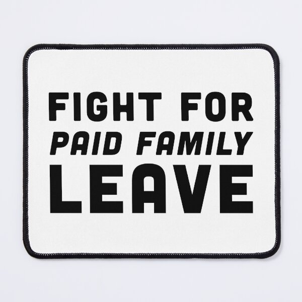 Item preview, Fight For Paid Family Leave Defend Your Rights - Black Text designed and sold by Voyshop.