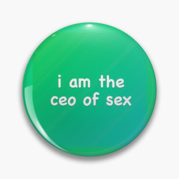 Item preview, I am the CEO of Sex designed and sold by CountSwagula.