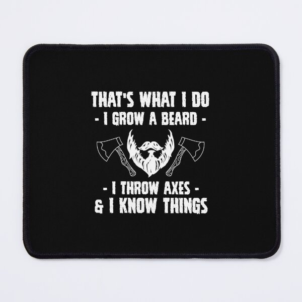 Item preview, That's what I do, I grow a beard, I throw axes & I know things designed and sold by Zexten.
