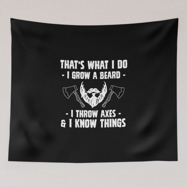 Item preview, That's what I do, I grow a beard, I throw axes & I know things designed and sold by Zexten.