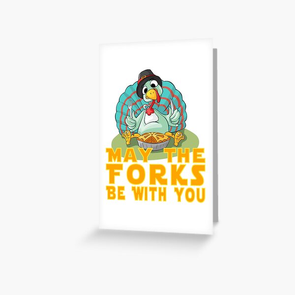 Cute Funny Joke Thanksgiving Turkey May The Forks Be With You T Shirt Greeting Card