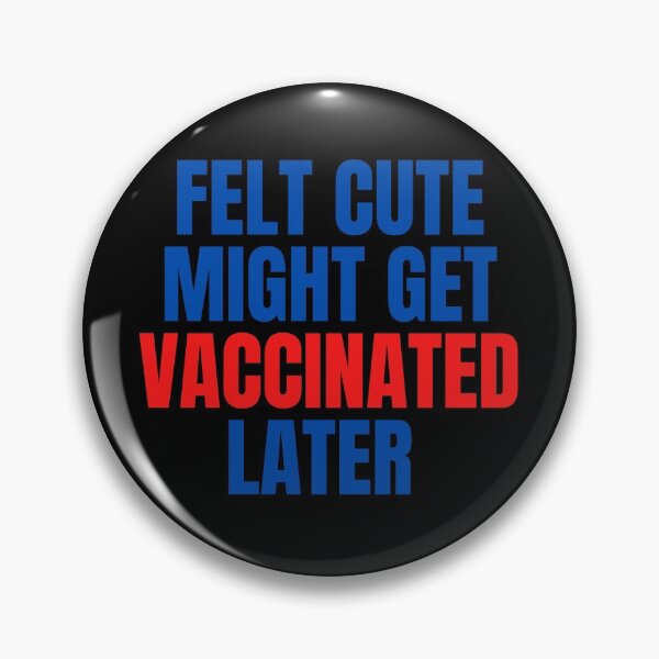 Item preview, Felt cute might get vaccinated  designed and sold by 2Cheesy4U.