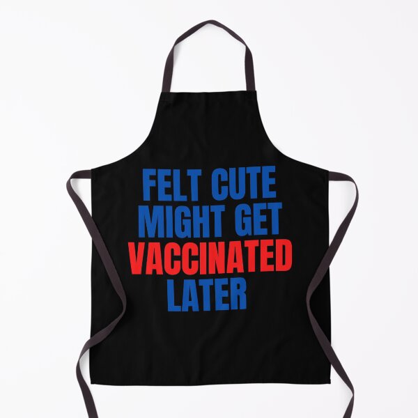Item preview, Felt cute might get vaccinated  designed and sold by 2Cheesy4U.