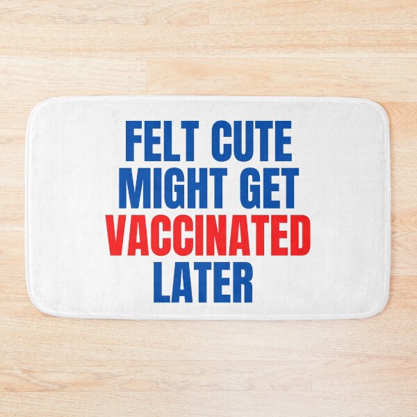 Item preview, Felt cute might get vaccinated  designed and sold by 2Cheesy4U.
