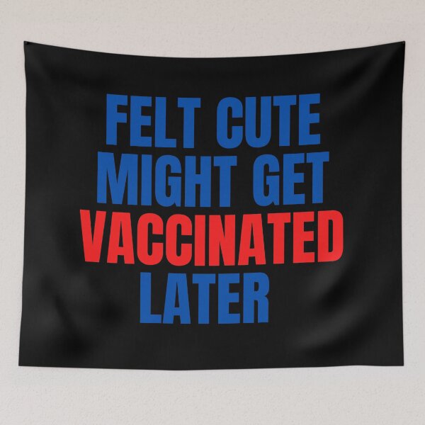 Item preview, Felt cute might get vaccinated  designed and sold by 2Cheesy4U.