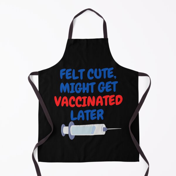 Item preview, Felt cute might get vaccinated  designed and sold by 2Cheesy4U.