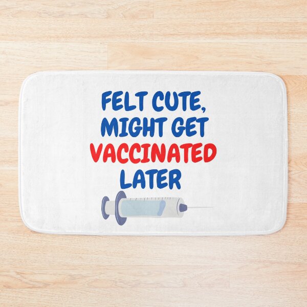 Item preview, Felt cute might get vaccinated  designed and sold by 2Cheesy4U.