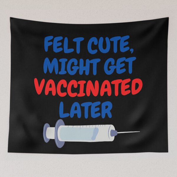 Item preview, Felt cute might get vaccinated  designed and sold by 2Cheesy4U.