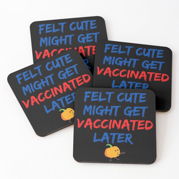 Item preview, Felt cute might get vaccinated  designed and sold by 2Cheesy4U.