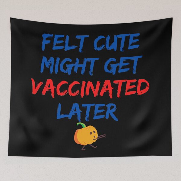Item preview, Felt cute might get vaccinated  designed and sold by 2Cheesy4U.
