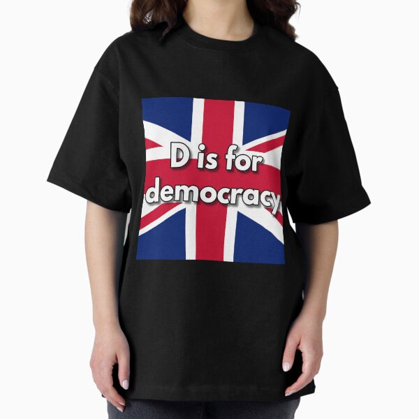D is for Democracy Oversized T-Shirt