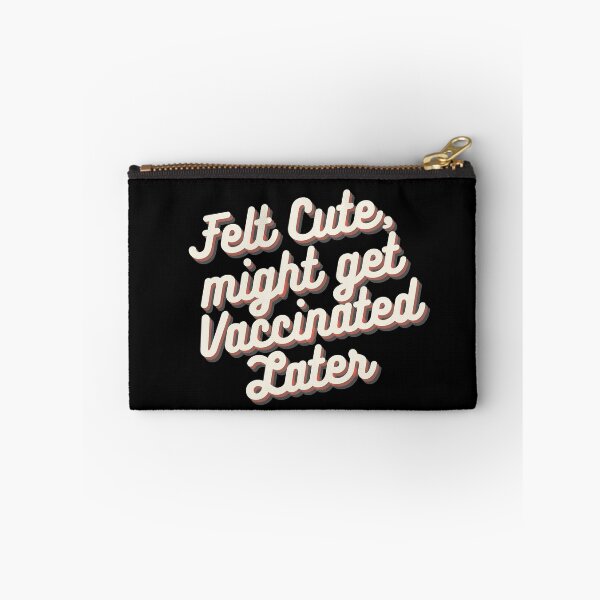 Item preview, Felt cute might get vaccinated  designed and sold by 2Cheesy4U.