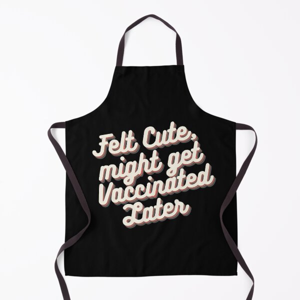 Item preview, Felt cute might get vaccinated  designed and sold by 2Cheesy4U.