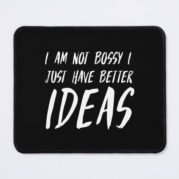 Item preview, I am not bossy i just have better ideas, Funny Saying, Sarcasm Quotes Tee, Humorous, Funny Women, Have Better Ideas, Sarcastic designed and sold by HStudioPrints.