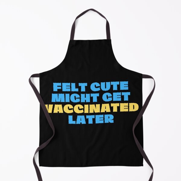 Item preview, Felt cute might get vaccinated  designed and sold by 2Cheesy4U.
