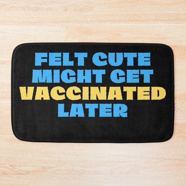 Item preview, Felt cute might get vaccinated  designed and sold by 2Cheesy4U.