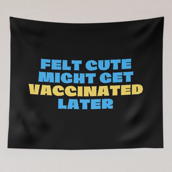 Item preview, Felt cute might get vaccinated  designed and sold by 2Cheesy4U.