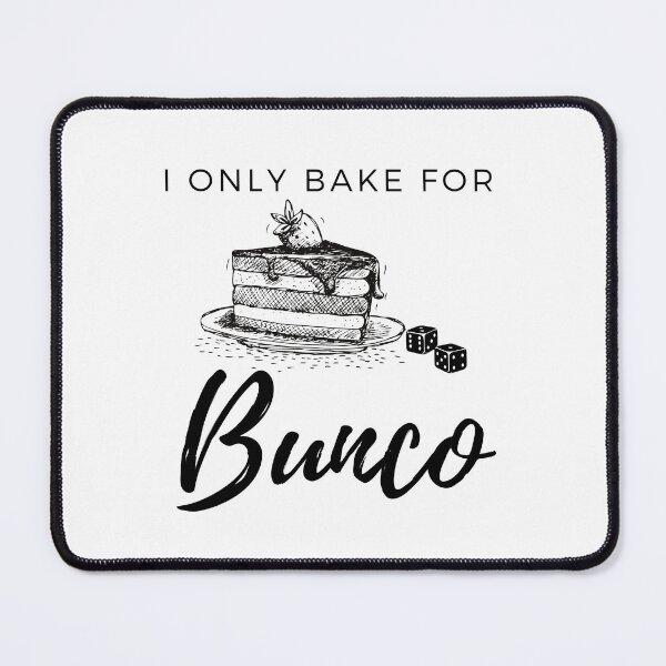 Item preview, I Only Bake for Bunco designed and sold by SweetLouiseTees.