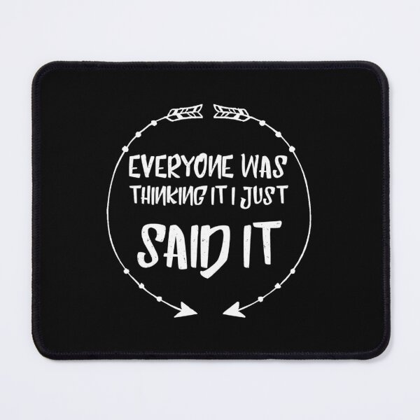 Item preview, Everyone Was Thinking It I Just Said It shirt, Sarcastic Slogan, Funny Sarcastic, sassy Shirt designed and sold by HStudioPrints.