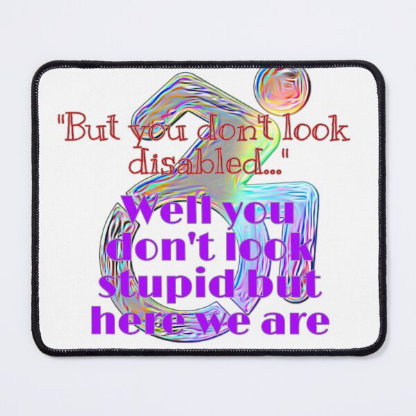 Item preview, You Don't Look Disabled  designed and sold by KnightStarrArt.