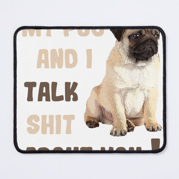 Item preview, My Pug & I Talk Shit About You Pugs Dog Lover designed and sold by JonesAshera.