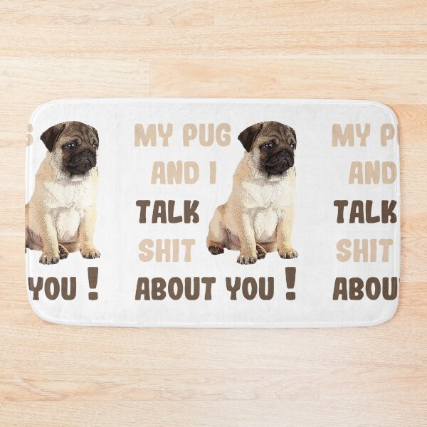 Item preview, My Pug & I Talk Shit About You Pugs Dog Lover designed and sold by JonesAshera.