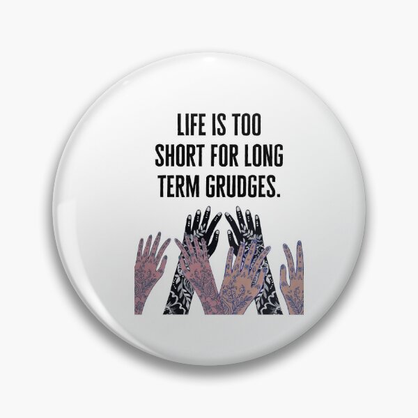 Item preview, Life is too short for long term grudges designed and sold by Boleirov.