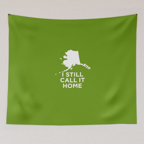 Item preview, I Still Call It Home Local Alaska Pride designed and sold by AlwaysAwesome.
