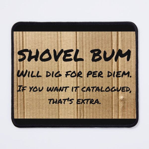 Item preview, Shovel Bum Will Dig For Per Diem designed and sold by ColoradoCyd.