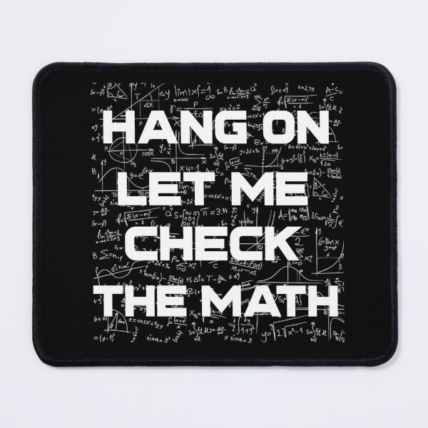 Item preview, Hang On Let Me Check The Math designed and sold by nanogarbanzo.