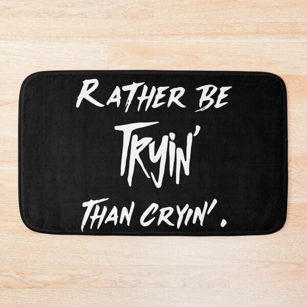 Item preview, Rather Be Tryin' Than Cryin' designed and sold by GagiTees.