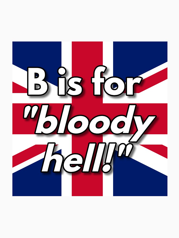Thumbnail 7 of 7, Classic T-Shirt, B is for bloody hell designed and sold by British-Culture.