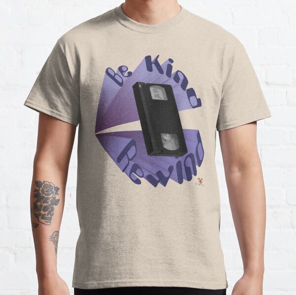 Be Kind Rewind Ver. 4 Classic T-Shirt