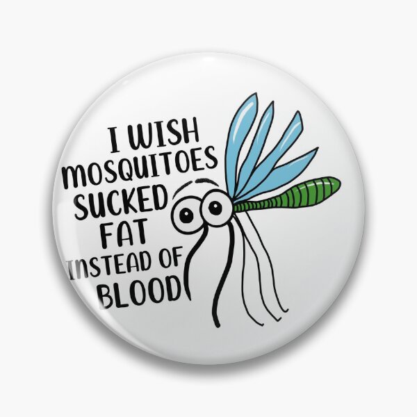 Item preview, I wish Mosquitoes Sucked Fat Instead of Blood designed and sold by Cedarrue.