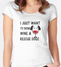 Ich möchte nur Wein und Rettungshunde trinken Tailliertes Rundhals-Shirt