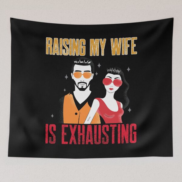 Item preview, Raising My Wife Is Exhausting designed and sold by Studioapartment.