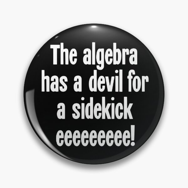 Item preview, The Algebra Has A Devil For A Sidekick Eeeeeeeee! designed and sold by Good-Looking Corpse.