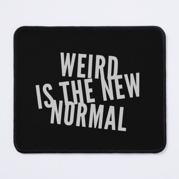 Item preview, Weird Is The New Normal designed and sold by sdjames.