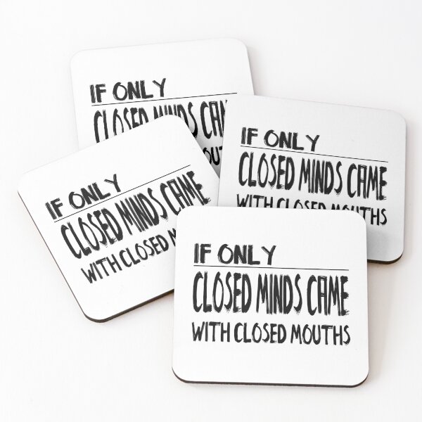 Item preview, If only Closed Minds came with Closed Mouths designed and sold by notasimp.