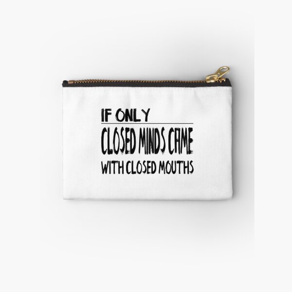 Item preview, If only Closed Minds came with Closed Mouths designed and sold by notasimp.