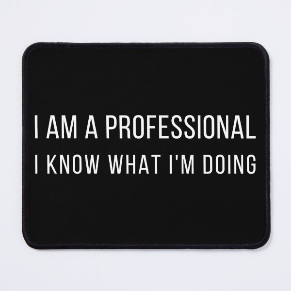 Item preview, I Am A Professional designed and sold by ColoradoCyd.