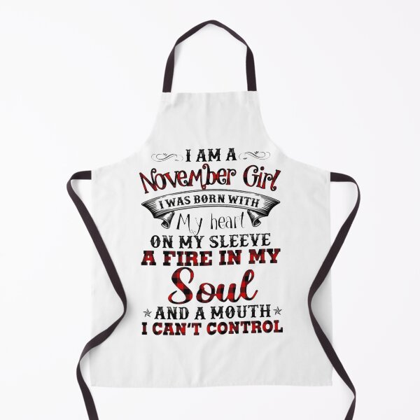 Item preview, I Am A November Girl I Was My Sleeve A Fire In My Sould And A Mouth I Cant Control designed and sold by KeliEngman.