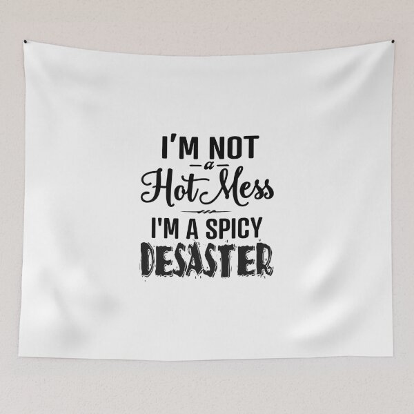 Item preview, I'M Not Hot mess I'm a Spicy Disaster  designed and sold by LiveToLearn.