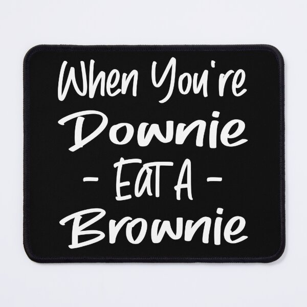 Item preview, When You Are Downie Eat A Brownie Typography Quote in Handwriting Style - Funny designed and sold by Vasabi88.