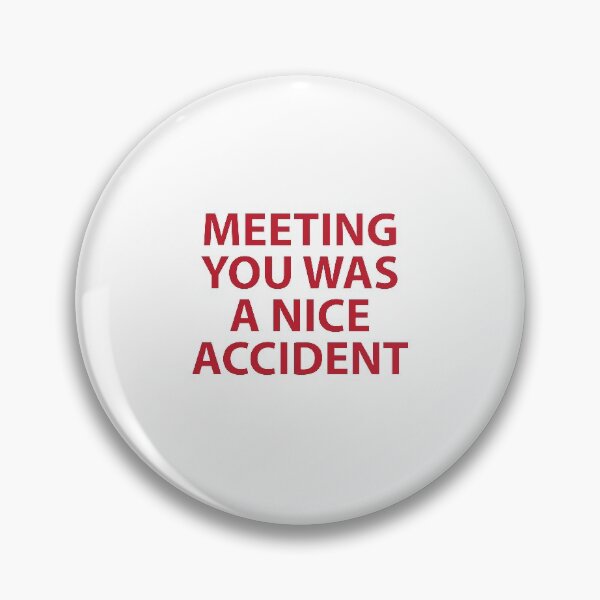 Item preview, Meeting you was a nice accident designed and sold by RossDillon.