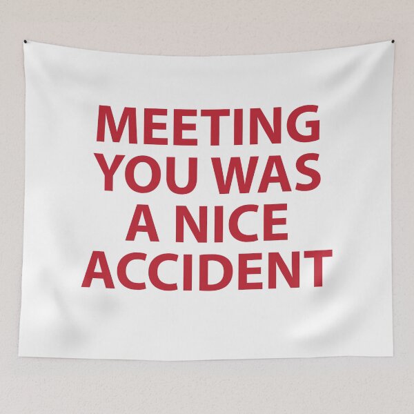 Item preview, Meeting you was a nice accident designed and sold by RossDillon.