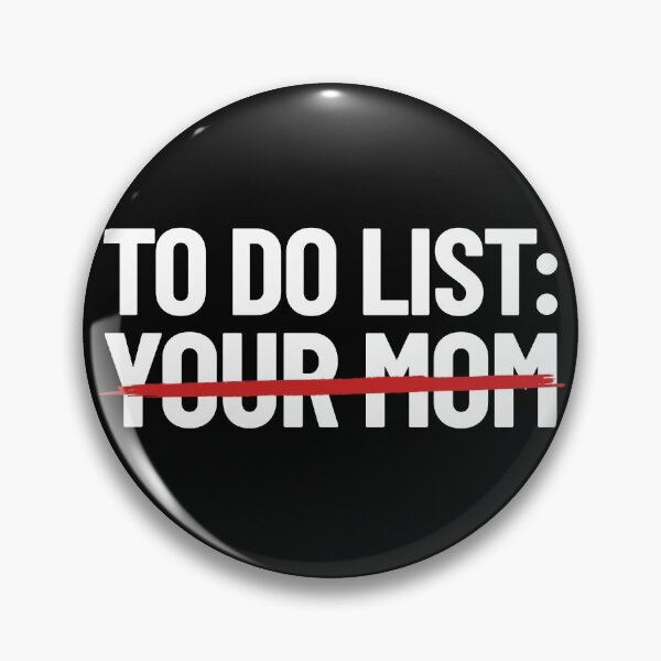 Item preview, To Do List Your Mom Dirty Humor Mom Joke Do Your Mom Gear designed and sold by DynamicDesign.