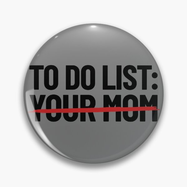 Item preview, To Do List Your Mom Dirty Humor Mom Joke Do Your Mom Gear designed and sold by DynamicDesign.
