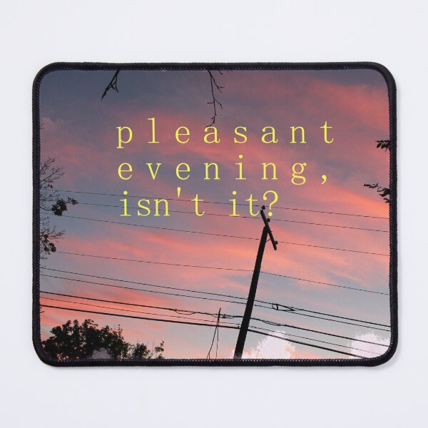 Item preview, pleasant evening, isn't it? designed and sold by doodleblood.