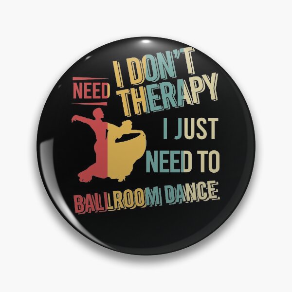 Item preview, I dont need therapy i just need to Ballroom Dance vintage designed and sold by NgocLanDesign.